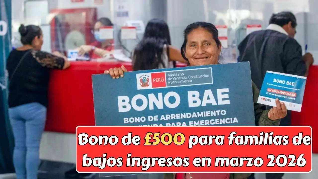 Bono de £500 para familias de bajos ingresos en marzo 2026: requisitos, solicitud y pagos