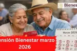 Pensión Bienestar marzo 2026: calendario de pagos por apellido, requisitos y monto actualizado de $6,400