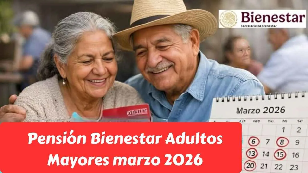 Pensión Bienestar Adultos Mayores marzo 2026: pago confirmado de $6,400, requisitos y calendario por apellido