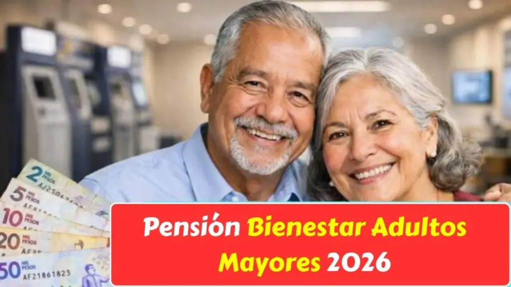 Pensión Bienestar Adultos Mayores 2026: calendario oficial de pagos, montos actualizados y beneficios principales