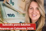 Subsidio para Adultos Mayores en Colombia 2026: Cómo Inscribirse y Fechas de Pago Confirmadas