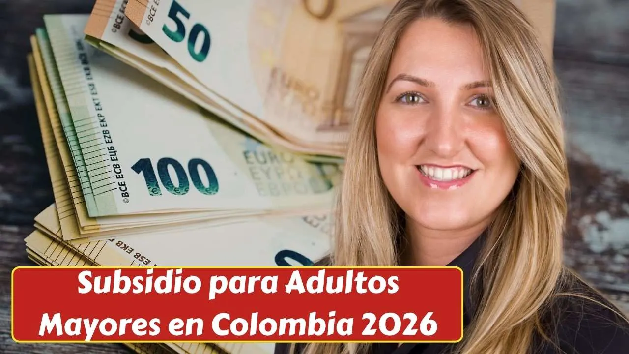 Subsidio para Adultos Mayores en Colombia 2026: Cómo Inscribirse y Fechas de Pago Confirmadas