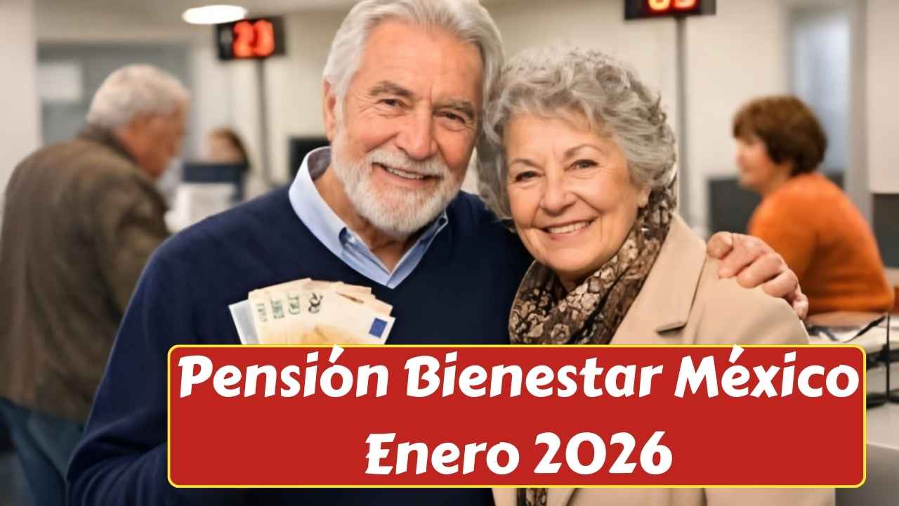 Pensión Bienestar México Enero 2026: Fechas de Pago y Monto Actualizado Confirmado