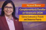Bono Complementario Familiar 2026 en Venezuela: cómo cobrarlo paso a paso por el Sistema Patria