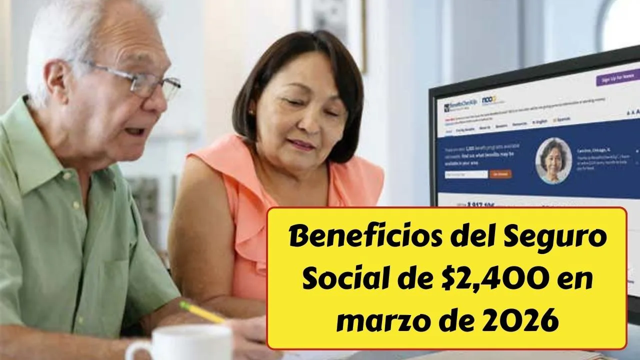 Beneficios del Seguro Social de $2,400 en marzo de 2026: quién califica y cómo obtener el máximo