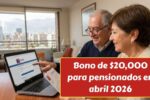 Bono de $20,000 para pensionados en abril 2026: quiénes lo cobran y fechas de pago