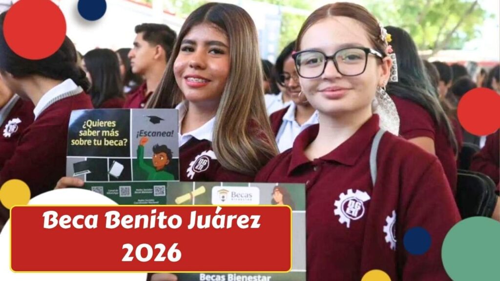 Beca Benito Juárez 2026: monto de $1,800 al mes, registro escolar y fechas de pago