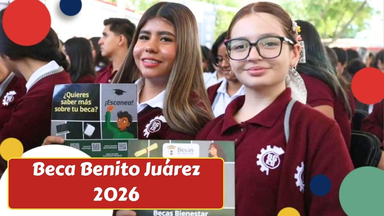 Beca Benito Juárez 2026: monto de $1,800 al mes, registro escolar y fechas de pago